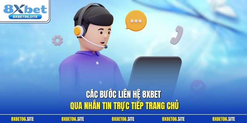 Các bước liên hệ 8xbet qua nhắn tin trực tiếp trang chủ